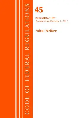 Code of Federal Regulations, Title 45 Public Welfare 500-1199, Revisado a partir del 1 de octubre de 2017 (Oficina del Registro Federal (EE.UU.)) - Code of Federal Regulations, Title 45 Public Welfare 500-1199, Revised as of October 1, 2017 (Office Of The Federal Register (U.S.))