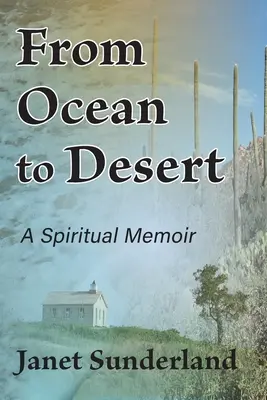 Del Océano al Desierto: Una memoria espiritual - From Ocean to Desert: A Spiritual Memoir