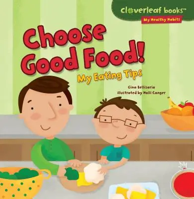 Elige buena comida!: Mis consejos de alimentación - Choose Good Food!: My Eating Tips