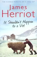 It Shouldn't Happen to a Vet - Las memorias clásicas de un veterinario de los años 30 - It Shouldn't Happen to a Vet - The Classic Memoir of a 1930s Vet