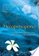 Ho'oponopono: El ritual hawaiano del perdón como clave para la plenitud de tu vida - Ho'oponopono: The Hawaiian Forgiveness Ritual as the Key to Your Life's Fulfillment