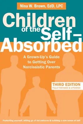 Los hijos de los egocéntricos: Guía para adultos sobre cómo superar a padres narcisistas - Children of the Self-Absorbed: A Grown-Up's Guide to Getting Over Narcissistic Parents