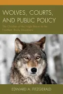 Lobos, tribunales y políticas públicas: Los hijos de la noche regresan a las Montañas Rocosas del Norte - Wolves, Courts, and Public Policy: The Children of the Night Return to the Northern Rocky Mountains