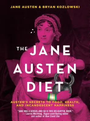 La dieta de Jane Austen: Los secretos de Austen sobre alimentación, salud y felicidad incandescente - The Jane Austen Diet: Austen's Secrets to Food, Health, and Incandescent Happiness