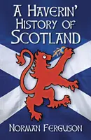 Historia de Escocia - A Haverin' History of Scotland