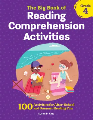 The Big Book of Reading Comprehension Activities, Grade 4: 100 Activities for After-School and Summer Reading Fun (El gran libro de actividades de comprensión lectora, 4º curso: 100 actividades para divertirse leyendo después de clase y en verano) - The Big Book of Reading Comprehension Activities, Grade 4: 100 Activities for After-School and Summer Reading Fun