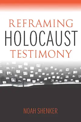 Reenmarcar el testimonio del Holocausto - Reframing Holocaust Testimony