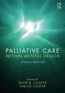 Cuidados paliativos en salud mental: Práctica ética - Palliative Care Within Mental Health: Ethical Practice