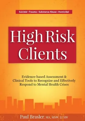 Clientes de alto riesgo: Evaluación basada en la evidencia y herramientas clínicas para reconocer y responder eficazmente a las crisis de salud mental - High Risk Clients: Evidence-Based Assessment & Clinical Tools to Recognize and Effectively Respond to Mental Health Crises