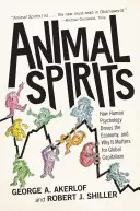 Espíritus animales: Cómo la psicología humana impulsa la economía y por qué es importante para el capitalismo mundial - Animal Spirits: How Human Psychology Drives the Economy, and Why It Matters for Global Capitalism