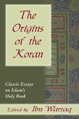 Los orígenes del Corán: Ensayos clásicos sobre - Origins of the Koran: Classic Essays on