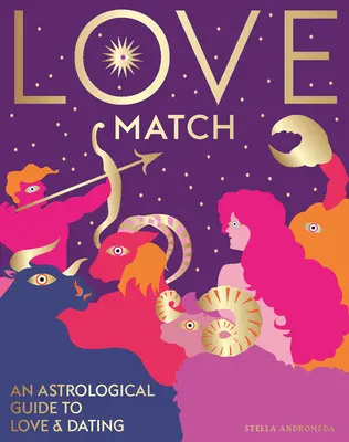 La pareja del amor: Una guía astrológica para el amor y las relaciones - Love Match: An Astrological Guide to Love and Relationships