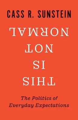 Esto no es normal: la política de las expectativas cotidianas - This Is Not Normal: The Politics of Everyday Expectations