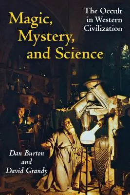 Magia, misterio y ciencia: Lo oculto en la civilización occidental - Magic, Mystery, and Science: The Occult in Western Civilization