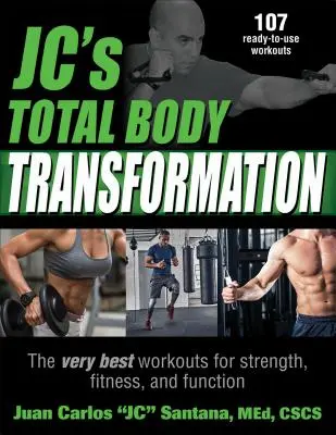 Jc's Total Body Transformation: Los mejores entrenamientos para la fuerza, la forma física y la funcionalidad - Jc's Total Body Transformation: The Very Best Workouts for Strength, Fitness, and Function