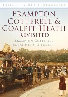 Frampton Cotterell y Coalpit Heath revisitados - Frampton Cotterell & Coalpit Heath Revisited