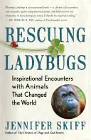 Rescatando mariquitas: Encuentros inspiradores con animales que cambiaron el mundo - Rescuing Ladybugs: Inspirational Encounters with Animals That Changed the World