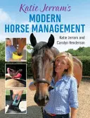 Gestión moderna del caballo de Katie Jerram - Katie Jerram's Modern Horse Management