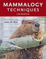 Manual de laboratorio de técnicas de mastozoología - Mammalogy Techniques Lab Manual