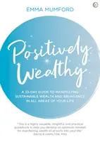 Positively Wealthy: Una guía de 33 días para manifestar riqueza y abundancia sostenibles en todas las áreas de tu vida - Positively Wealthy: A 33-Day Guide to Manifesting Sustainable Wealth and Abundance in All Areas of Your Life