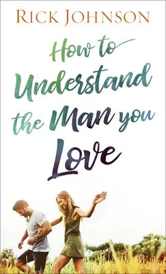 Cómo entender al hombre que amas - How to Understand the Man You Love