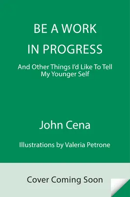 Ser un trabajo en progreso: Y otras cosas que me gustaría decirle a mi yo más joven - Be a Work in Progress: And Other Things I'd Like to Tell My Younger Self