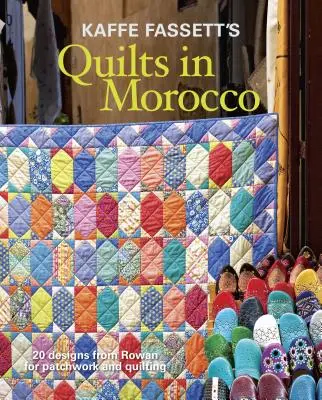 Kaffe Fassett's Quilts in Morocco: 20 Designs from Rowan for Patchwork and Quilting (Los edredones de Kaffe Fassett en Marruecos: 20 diseños de Rowan para patchwork y acolchado) - Kaffe Fassett's Quilts in Morocco: 20 Designs from Rowan for Patchwork and Quilting