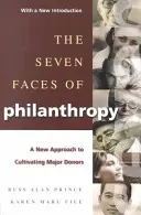 Las siete caras de la filantropía: Un nuevo enfoque para captar grandes donantes - The Seven Faces of Philanthropy: A New Approach to Cultivating Major Donors
