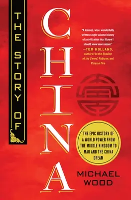 La historia de China: La historia épica de una potencia mundial desde el Reino Medio hasta Mao y el sueño chino - The Story of China: The Epic History of a World Power from the Middle Kingdom to Mao and the China Dream