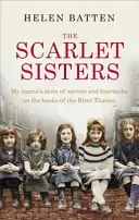 Las hermanas escarlatas: La historia de secretos y angustias de mi abuela a orillas del Támesis - The Scarlet Sisters: My Nanna's Story of Secrets and Heartache on the Banks of the River Thames