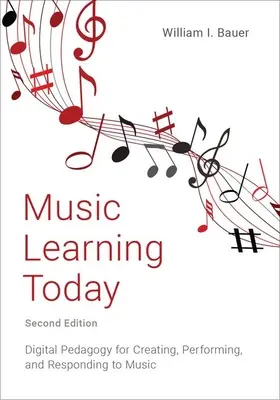 Aprendizaje musical hoy: Pedagogía digital para crear, interpretar y responder a la música - Music Learning Today: Digital Pedagogy for Creating, Performing, and Responding to Music