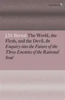 El mundo, la carne y el diablo: Una investigación sobre el futuro de los tres enemigos del alma racional - The World, the Flesh and the Devil: An Enquiry Into the Future of the Three Enemies of the Rational Soul