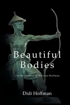 Beautiful Bodies: Las aventuras de Malvina Hoffman - Beautiful Bodies: The Adventures of Malvina Hoffman