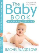 El libro del bebé: Cómo disfrutar del primer año: revisado y actualizado - The Baby Book: How to Enjoy Year One: Revised and Updated