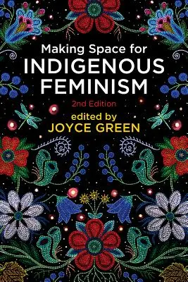 Haciendo espacio para el feminismo indígena, 2ª edición - Making Space for Indigenous Feminism, 2nd Edition