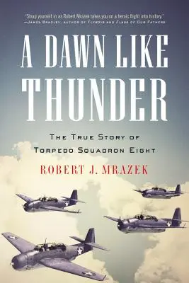 Un amanecer como un trueno: La verdadera historia del octavo escuadrón de torpederos - A Dawn Like Thunder: The True Story of Torpedo Squadron Eight