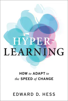 Hiperaprendizaje: Cómo adaptarse a la velocidad del cambio - Hyper-Learning: How to Adapt to the Speed of Change