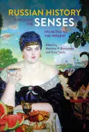 La historia rusa a través de los sentidos: De 1700 a nuestros días - Russian History Through the Senses: From 1700 to the Present