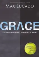 La gracia: Más de lo que merecemos, más de lo que imaginamos - Grace: More Than We Deserve, Greater Than We Imagine