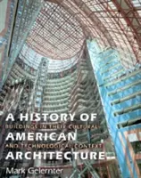 Historia de la arquitectura americana: Los edificios en su contexto cultural y tecnológico - A History of American Architecture: Buildings in Their Cultural and Technological Context