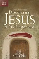 El libro de un año para descubrir a Jesús en el Antiguo Testamento - The One Year Book of Discovering Jesus in the Old Testament