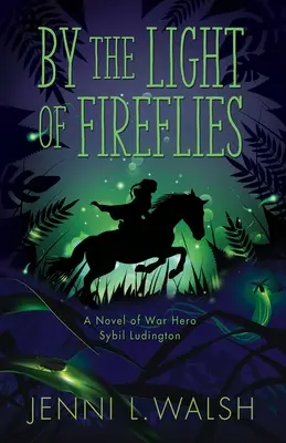 A la luz de las luciérnagas: Una novela de Sybil Ludington - By the Light of Fireflies: A Novel of Sybil Ludington