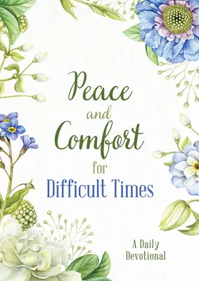 Paz y consuelo para tiempos difíciles: Un devocional diario - Peace and Comfort for Difficult Times: A Daily Devotional