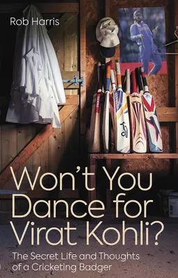 ¿No bailarás para Virat Kohli? La vida secreta y los pensamientos de un tejón del críquet - Won't You Dance for Virat Kohli?: The Secret Life and Thoughts of a Cricketing Badger