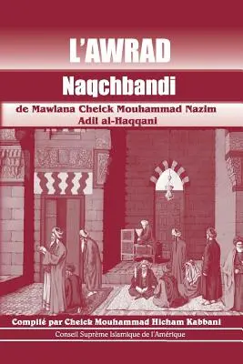 El Awrad Naqchbandi de Mawlana Cheick Mouhammad Nazim Adil Al-Haqqani - L'Awrad Naqchbandi de Mawlana Cheick Mouhammad Nazim Adil Al-Haqqani