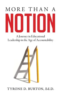 Más que una noción: Un viaje por el liderazgo educativo en la era de la rendición de cuentas - More Than A Notion: A Journey in Educational Leadership in the Age of Accountability