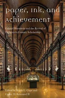 Papel, tinta y logros: Gabriel Hornstein y el renacimiento de la erudición del siglo XVIII - Paper, Ink, and Achievement: Gabriel Hornstein and the Revival of Eighteenth-Century Scholarship