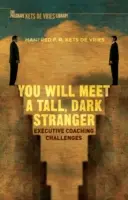 You Will Meet a Tall, Dark Stranger: Retos del coaching ejecutivo - You Will Meet a Tall, Dark Stranger: Executive Coaching Challenges
