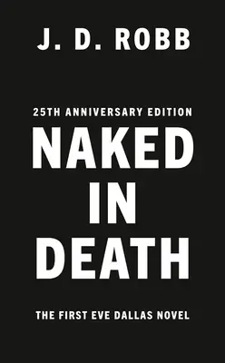 Desnudo de muerte: Edición 25 aniversario - Naked in Death: 25th Anniversary Edition