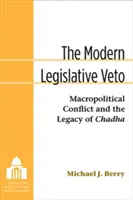 El veto legislativo moderno: El conflicto macropolítico y el legado de Chadha - The Modern Legislative Veto: Macropolitical Conflict and the Legacy of Chadha